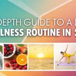 In-Depth Guide to a Daily Wellness Routine in 2025